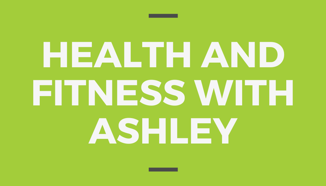 Health & Fitness with Ashley